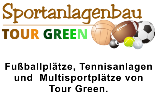 Fußballplätze, Tennisanlagen  und  Multisportplätze von  Tour Green.