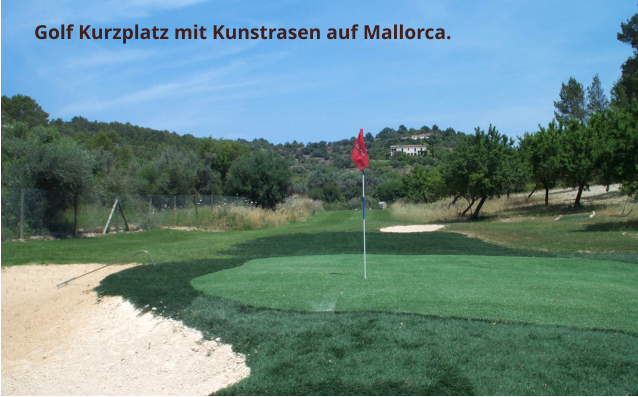 Golf Kurzplatz auf Mallorca mit Kunstrasen gebaut.